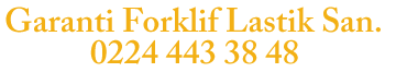 Bursa Garanti Forklift Lastik 0224 443 38 48